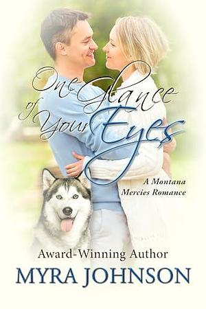 One Glance of Your Eyes: A Montana Mercies Romance by Myra Johnson, Myra Johnson