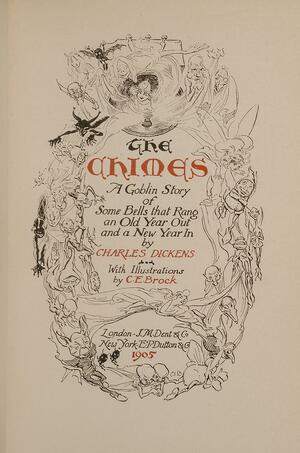 The Chimes. A Goblin Story of some Bells that Rang an Old Year Out & a New Year In by Charles Dickens, Charles Dickens