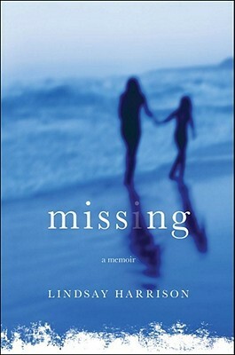 Missing: A Memoir by Lindsay Harrison