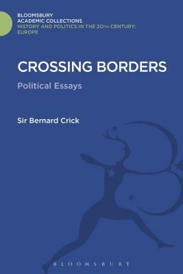 Crossing Borders: Political Essays by Sir Bernard Crick