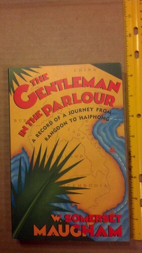 The Gentleman in the Parlour: A Record of a Journey from Rangoon to Haiphong by W. Somerset Maugham