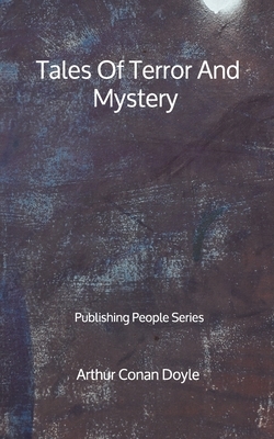 Tales Of Terror And Mystery - Publishing People Series by Arthur Conan Doyle
