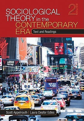 Sociological Theory in the Contemporary Era: Text and Readings by Scott Appelrouth, Laura D. Edles