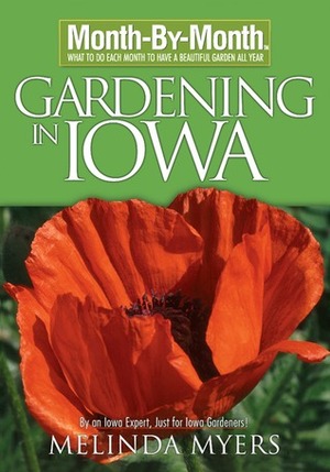 Month by Month Gardening in Iowa (Month-By-Month Gardening (David & Charles)) by Melinda Myers