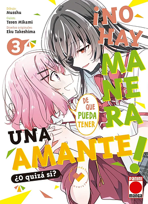 ¡No hay manera de que pueda tener una amante! ¿O quizá sí?, vol. 3 by Musshu, Musshu, Teren Mikami