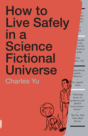 How to Live Safely in a Science Fictional Universe by Charles Yu