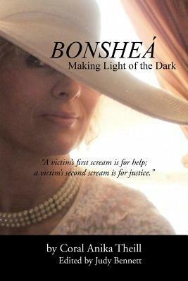 Bonshea: Making Light of the Dark by Coral Anika Theill