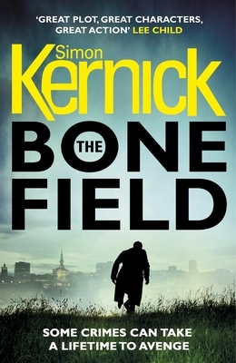 The Bone Field: The Heart-Stopping New Thriller by Simon Kernick
