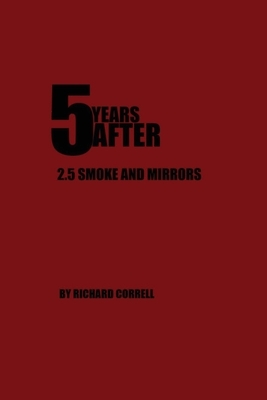 5 YEARS AFTER 2.5 Smoke and Mirrors by Richard Correll