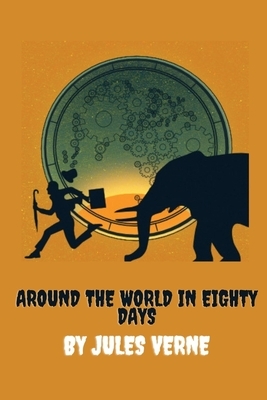 Around the World in Eighty Days by Jules Verne by Jules Verne