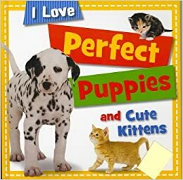 Perfect Puppies and Cute Kittens by Sarah Creese