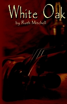 White Oak by Ruth Mitchell