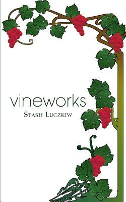 vineworks by Stash Luczkiw