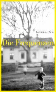 Die Frequenzen by Clemens J. Setz