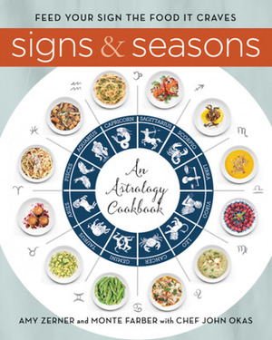 Signs and Seasons: An Astrology Cookbook by Amy Zerner, Monte Farber