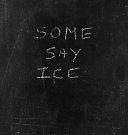 Some Say Ice by Alessandra Sanguinetti