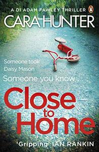 Close to Home by Cara Hunter