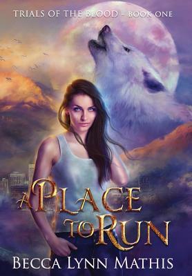 A Place To Run by Becca Lynn Mathis