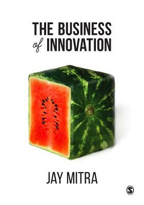 The Business of Innovation by Jay Mitra