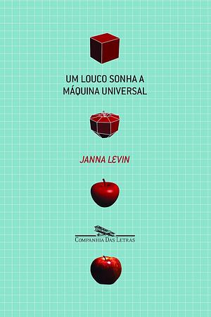 Um Louco Sonha A Máquina Universal by Janna Levin