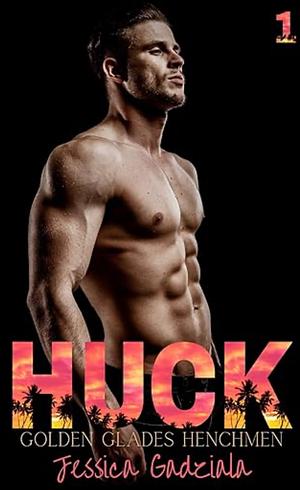 Huck (Golden Glades Henchmen MC Book 1) by Jessica Gadziala