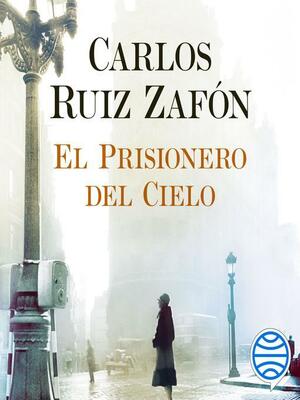 El Prisionero del Cielo by Carlos Ruiz Zafón