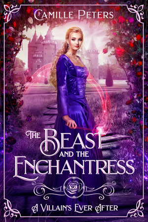 The Beast and the Enchantress by Camille Peters