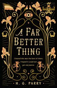 A Far Better Thing by H.G. Parry