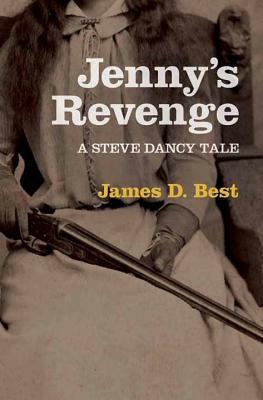 Jenny's Revenge: A Steve Dancy Tale by James D. Best