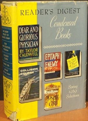 The Secret Project of Sigurd O'Leary/Dear and Glorious Physician/Collision Course/Jungle Girl/Epitaph for an Enemy (Reader's Digest Condensed Books, Volume 3: 1959) by Taylor Caldwell, George Barr, Alvin Moscow, Martin Quigley, John Moore