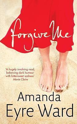 FORGIVE ME PB by Amanda Eyre Ward, Amanda Eyre Ward