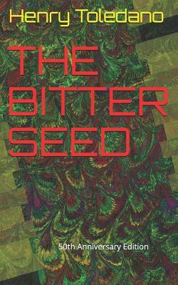 The Bitter Seed: 50th Anniversary Edition by Henry Toledano