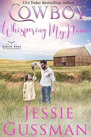 Cowboy Whispering My Name by Jessie Gussman, Jessie Gussman