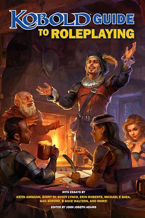 Kobold Guide to Roleplaying by John Joseph Adams