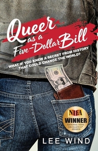 Queer as a Five-Dollar Bill, Volume 1 by Lee Wind