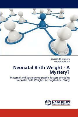 Neonatal Birth Weight - A Mystery? by Prateek Bobhate, Saurabh Shrivastava