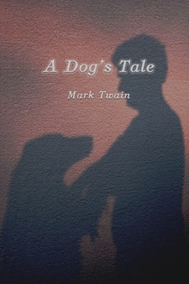 A Dog's Tale: With Classics and Original Beautiful illustrations by Mark Twain