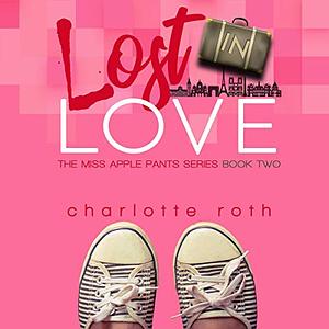 Miss Apple Pants: Lost in Love by Charlotte Roth