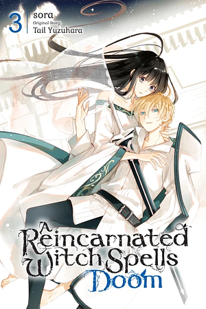 A Reincarnated Witch Spells Doom, Vol. 3 by Tail Yuzuhara, Sora Mizuki