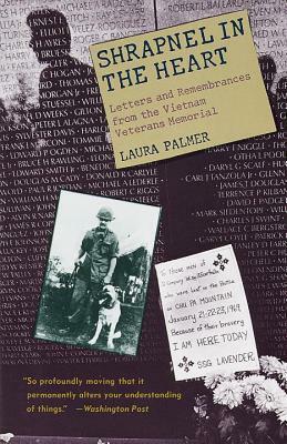 Shrapnel in the Heart: Letters and Remembrances from the Vietnam Veterans Memorial by Laura Palmer