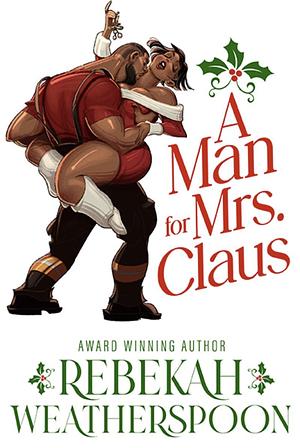 A Man for Mrs. Claus by Rebekah Weatherspoon