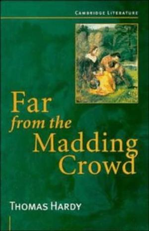 Far from the Madding Crowd by Thomas Hardy