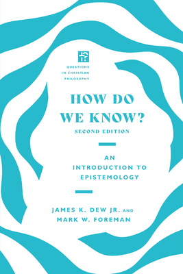 How Do We Know? by James K. Dew Jr, Mark W. Foreman