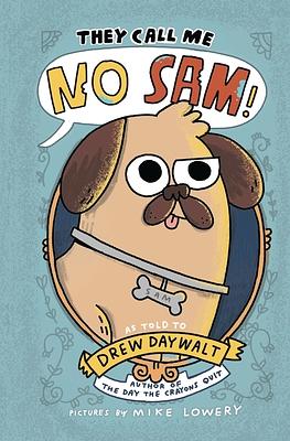 They Call Me No Sam! by Drew Daywalt