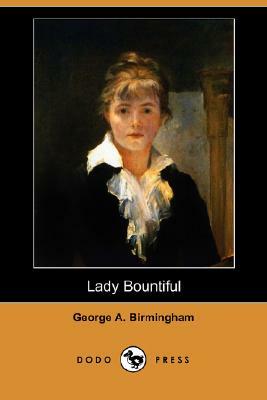 Lady Bountiful (Dodo Press) by George A. Birmingham