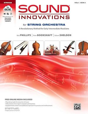 Sound Innovations for String Orchestra, Bk 2: A Revolutionary Method for Early-Intermediate Musicians (Viola), Book &amp; Online Media by Robert Sheldon, Bob Phillips, Peter Loel Boonshaft