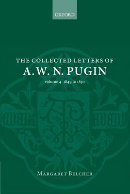 The Collected Letters of A.W.N. Pugin, 1849-1850 by 