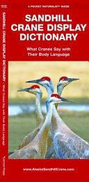 Sandhill Crane Display Dictionary: What Cranes Say with Their Body Language by George Happ, Waterford Press Staff, Christy Yuncker-Happ