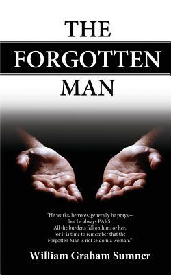 The Forgotten Man by William Graham Sumner