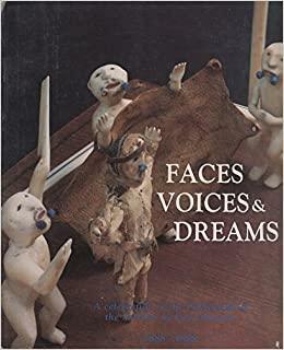 Faces, Voices &amp; Dreams: A Celebration of the Centennial of the Sheldon Jackson Museum, Sitka, Alaska, 1888-1988 by Peter L. Corey, Lydia Black